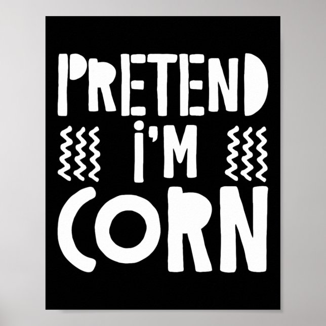 Pretend I'm Corn Corn Costume  Poster (Front)