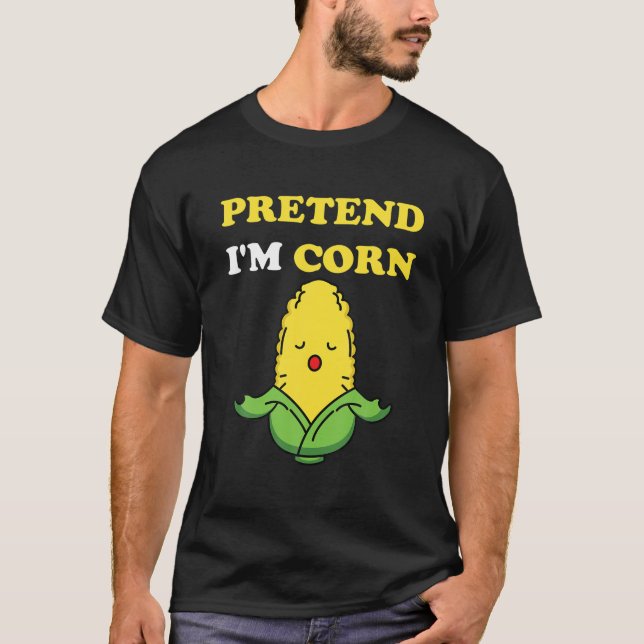 Pretend I'm Corn Halloween Costume T-Shirt (Front)