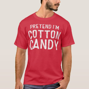 Pretend I'm Cotton Candy Easy Halloween Costume 6 T-Shirt