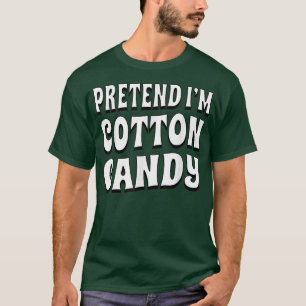 Pretend I'm Cotton Candy Simple Halloween Easy Cos T-Shirt