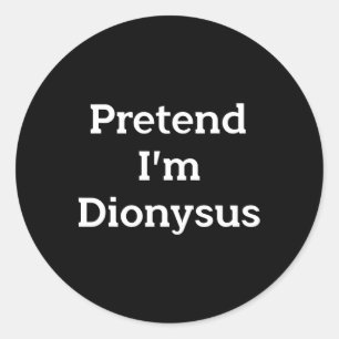 Pretend I'm Dionysus Costume Funny Greek Halloween Classic Round Sticker