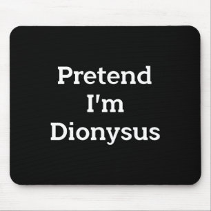 Pretend I'm Dionysus Costume Funny Greek Halloween Mouse Pad