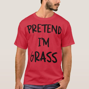 Pretend I'm Grass Funny Lazy Halloween Humour Grap T-Shirt