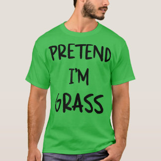 Pretend I'm Grass Funny Lazy Halloween Humour Grap T-Shirt