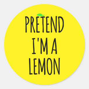 Pretend I'm Lemon - Funny Costume Classic Round Sticker