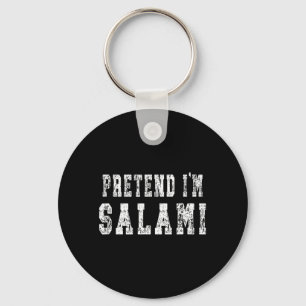 Pretend Im Salami - Funny Halloween Costume Key Ring