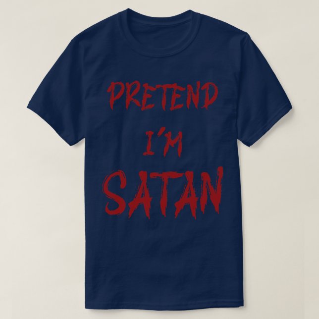 Pretend Im Satan T-Shirt (Design Front)