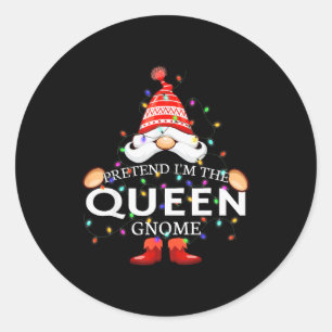 Pretend I'm The Queen Gnome Christmas Matching  Classic Round Sticker