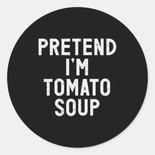 Pretend I'm Tomato Soup Halloween Costume Classic Round Sticker