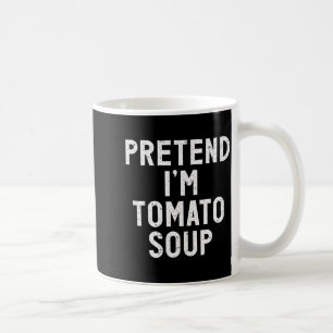 Pretend I'm Tomato Soup Halloween Costume  Coffee Mug