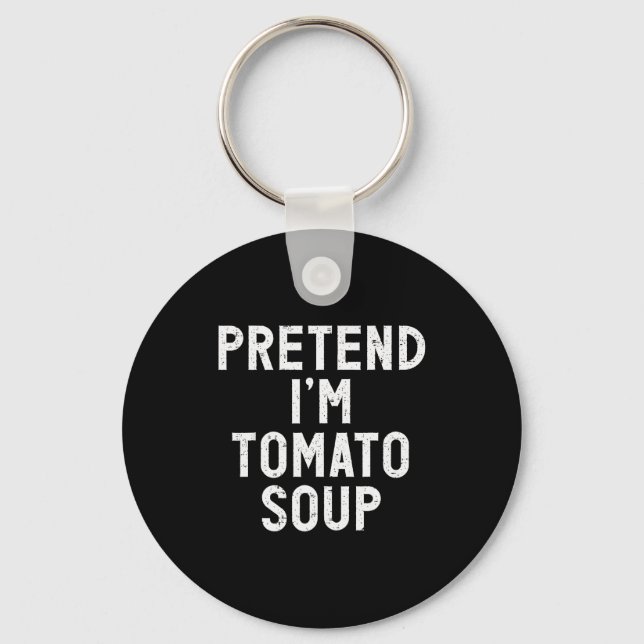 Pretend I'm Tomato Soup Halloween Costume  Key Ring (Front)