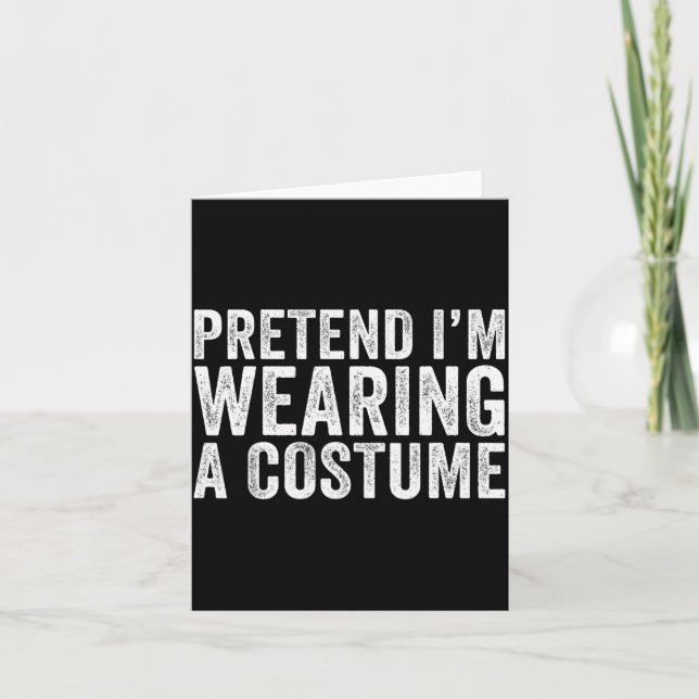 Pretend I'm Wearing A Costume Funny Matching Hallo Card (Front)