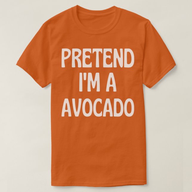 Pretend Ix27m a Avocado Halloween Costumes T-Shirt (Design Front)