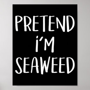 Pretend Seaweed Costume Party Funny Halloween Poster