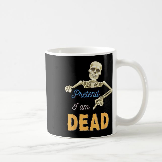 Pretend To Be Dead Scary Skeleton Skull Funny Hall Coffee Mug (Right)