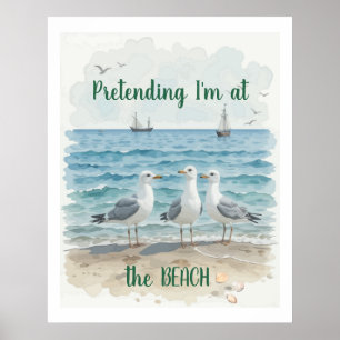 Pretending I'm at the Beach,  Fun Beach Quote Poster