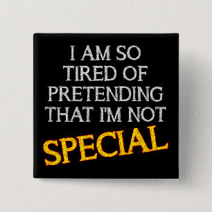 Pretending I'm Not Special Funny Button Badge Pin