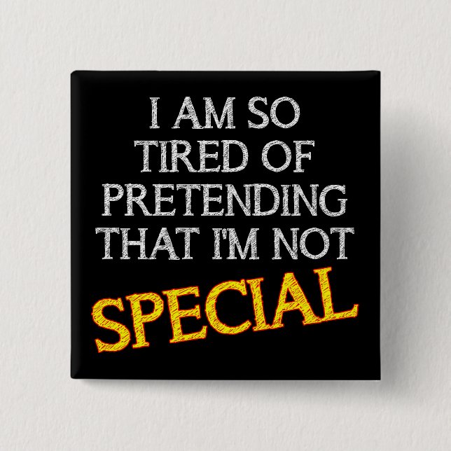 Pretending I'm Not Special Funny Button Badge Pin (Front)