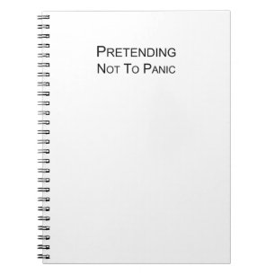 Pretending Not To Panic - a place to write it down Notebook