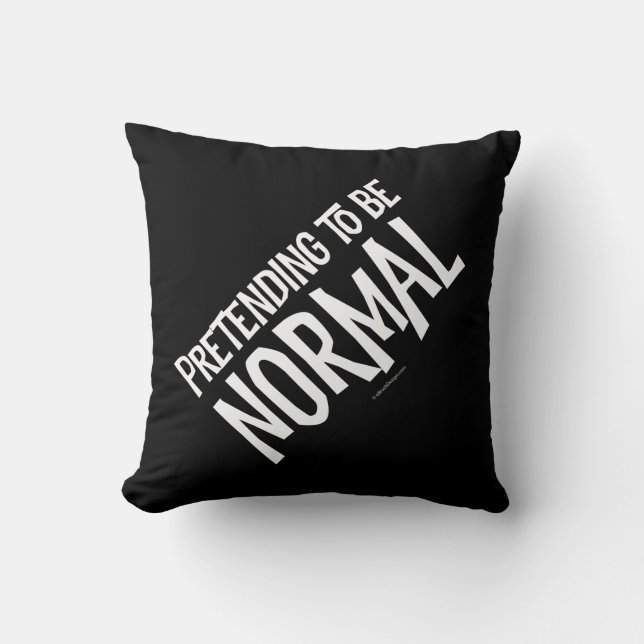 Pretending To Be Normal Cushion (Front)