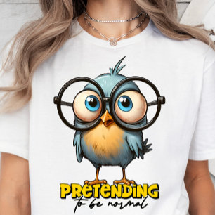 Pretending To Be Normal, Sarcasm, Funny T-shirt