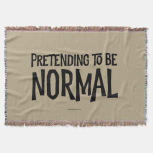Pretending To Be Normal Throw Blanket