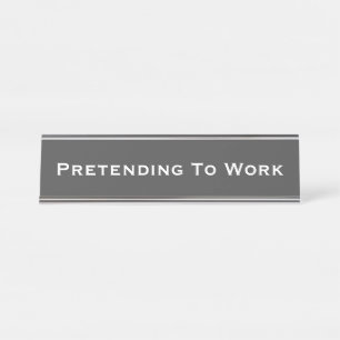 Pretending to Work  Desk Name Plate