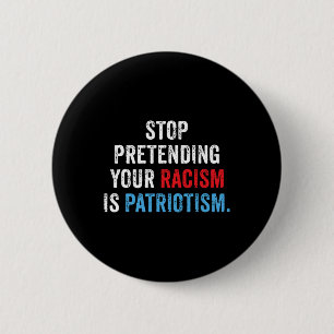 Pretending Your Racism Is Patriotism Anti Trump 6 Cm Round Badge
