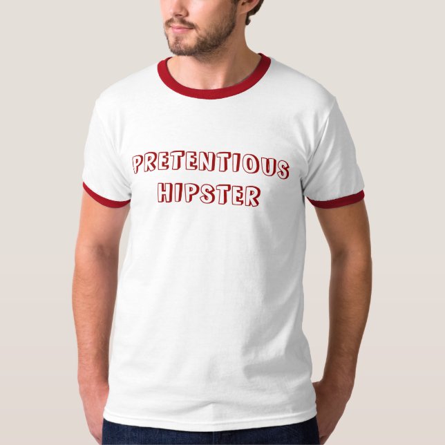 Pretentious Hipster T-Shirt (Front)