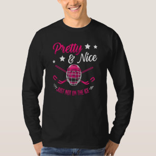 Pretty And Nice Just Not On The Ice Hockey Girl Sp T-Shirt