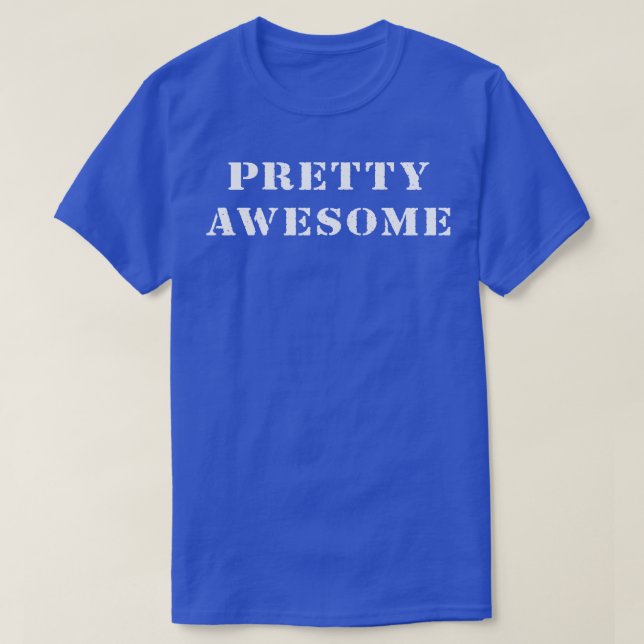 Pretty Awesome 1 T-Shirt (Design Front)