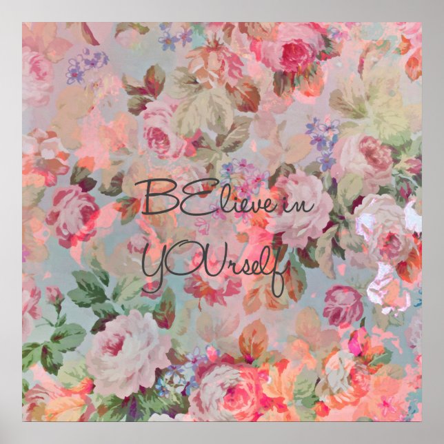 Pretty “Believe in YOUrself” quote roses floral Poster (Front)
