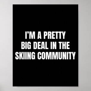 Pretty big in the skiing community poster