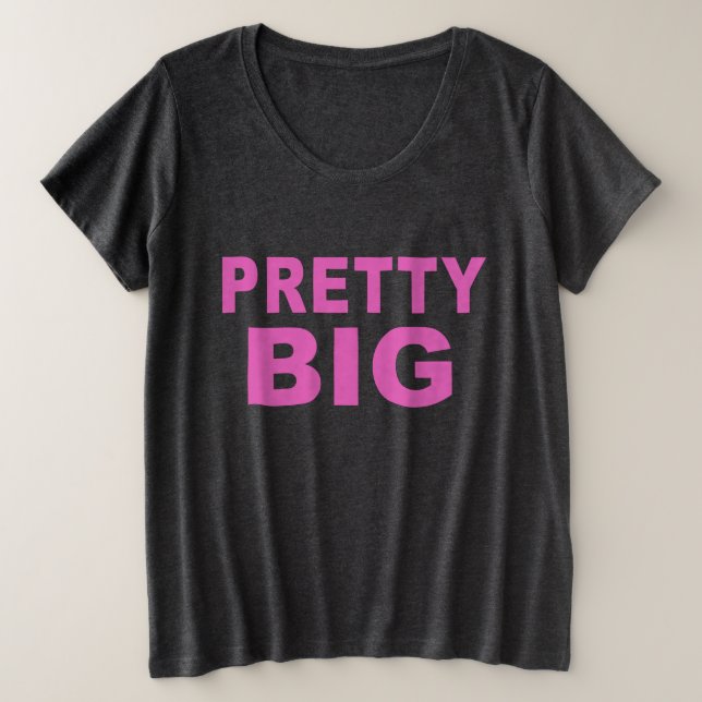 Pretty Big T-shirt Plus Size self acceptance love (Design Front)