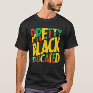 Pretty Black And Educated African Women Black Hist T-Shirt