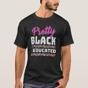 Pretty Black And Educated Black African American T-Shirt
