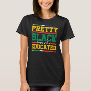 Pretty Black And Educated Black History African Am T-Shirt