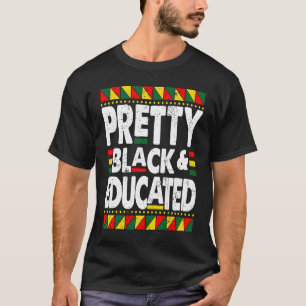 Pretty Black And Educated Black History Month BLM  T-Shirt