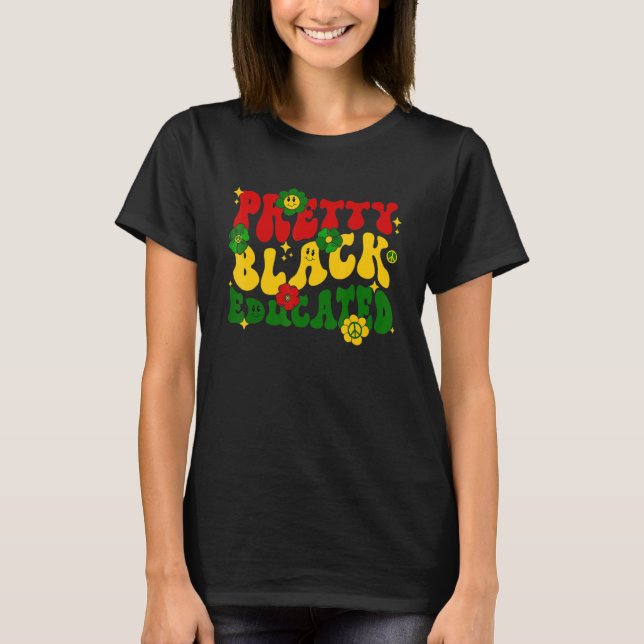 Pretty Black And Educated Groovy Hippie Black Hist T-Shirt (Front)