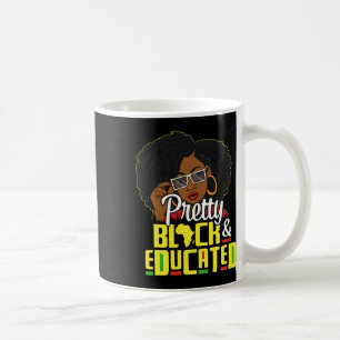 Pretty Black And Educated I Am The Strong African Coffee Mug