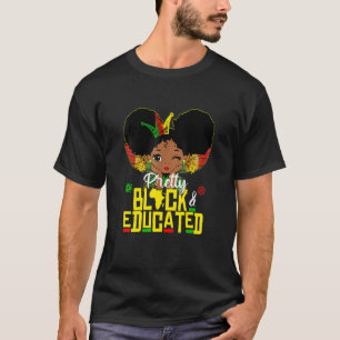 Pretty Black and Educated I Am The Strong African T-Shirt