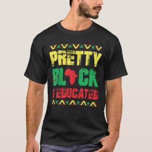 Pretty Black And Educated I Am The Strong African T-Shirt