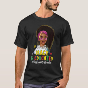 Pretty Black And Educated Kindergarten Teacher T-Shirt