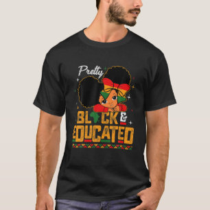 Pretty Black And Educated Strong African Queen Gir T-Shirt