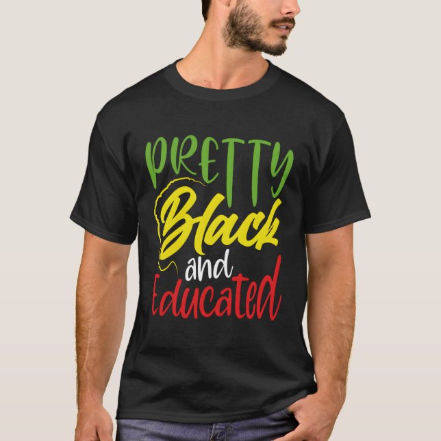 Pretty Black And Educated T-Shirt (Front)