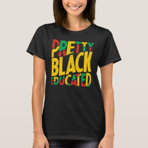 Pretty Black And Educated Woman Melanin Queen Blac T-Shirt