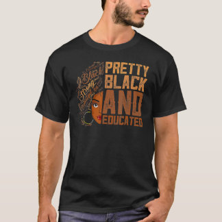 Pretty Black And Educated Women  Black History Mon T-Shirt