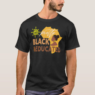 Pretty Black And Educated Women Black History Mont T-Shirt