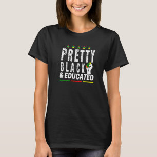 Pretty Black And Educated Women Black History Mont T-Shirt