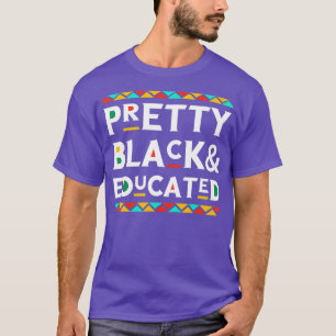 Pretty Black Educated African American T Shirt